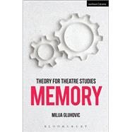 Theory for Theatre Studies: Memory by Gluhovic, Milija; Solga, Kim; Bennett, Susan, 9781474246651