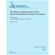 The State of Campaign Finance Policy by Garrett, R. Sam, 9781502956651