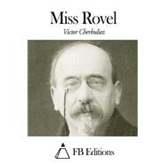 Miss Rovel by Cherbuliez, Victor; FB Editions (CON), 9781505616651