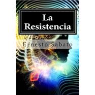 La Resistencia by Sabato, Ernesto, 9781508826651