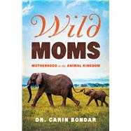 Wild Moms by Bondar, Carin, Dr., 9781681776651