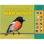 A First Book of Unique Australian Bird Songs A beautifully illustrated sound guide by Van Gessel, Fred, 9781925546651