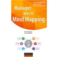 Managez avec le Mind Mapping by Xavier Delengaigne; Patrick Neveu; Carolina Vincenzoni; Franco Masucci, 9782100746651