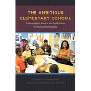 The Ambitious Elementary School by Hassrick, Elizabeth Mcghee; Raudenbush, Stephen W.; Rosen, Lisa, 9780226456652