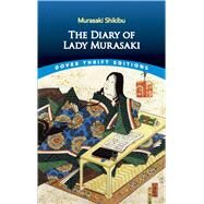 The Diary of Lady Murasaki by Murasaki, Shikibu; Lowell, Amy; Omori, Annie Shepley; Doi, Kochi, 9780486836652