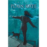 Plain Kate by Bow, Erin, 9780545166652