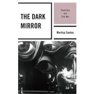 The Dark Mirror Psychiatry and Film Noir by Santos, Marlisa, 9780739136652