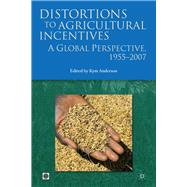 Distortions to Agricultural Incentives A Global Perspective, 1955-2007 by UK, Palgrave Macmillan; Anderson, Kym, 9780821376652