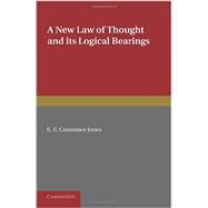 A New Law of Thought and Its Logical Bearings by Jones, E. E. Constance, 9781107626652
