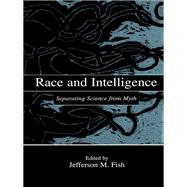Race and Intelligence: Separating Science From Myth by Fish,Jefferson M., 9781138866652
