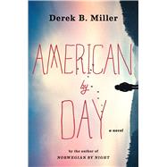 American by Day by Miller, Derek B., 9781328876652