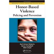 Honor-Based Violence: Policing and Prevention by Roberts; Karl Anton, 9781466556652