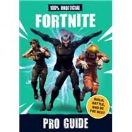 100% Unofficial Fortnite Pro Guide by Unknown, 9780760366653