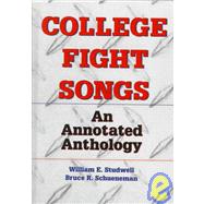 College Fight Songs: An Annotated Anthology by Studwell; William E, 9780789006653