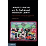 Grassroots Activism and the Evolution of Transitional Justice by Kovras, Iosif, 9781107166653
