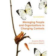 Managing People and Organizations in Changing Contexts by Martin; Graeme, 9781138786653