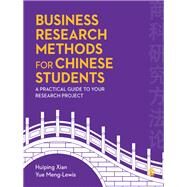 Business Research Methods for Chinese Students by Xian, Huiping; Meng-lewis, Yue, 9781473926653