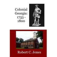 Colonial Georgia 1733-1800 by Jones, Robert C., 9781523656653