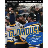 Glorious The St. Louis Blues Historic Quest for the 2019 Stanley Cup by Unknown, 9781629376653