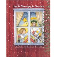 Lucia Morning in Sweden by Rydaker, Ewa; Stahlberg, Carina; Lewis, Anne Gillespie, 9781935666653