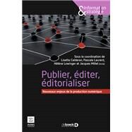 Publier diter ditorialiser by Jacques Millet; Pascale Laurent; Hlne Lowinger; Sylvie C. Cartier, 9782807306653
