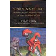 Bond Men Made Free: Medieval Peasant Movements and the English Rising of 1381 by Hilton, Rodney, 9780203426654
