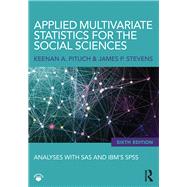Applied Multivariate Statistics for the Social Sciences: Analyses with SAS and IBMs SPSS, Sixth Edition by Pituch; Keenan, 9780415836654