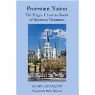 Protestant Nation by Besanon, Alain; Hancock, Ralph C., 9781587316654