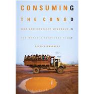 Consuming the Congo War and Conflict Minerals in the World's Deadliest Place by Eichstaedt, Peter, 9781613736654
