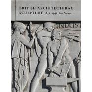 British Architectural Sculpture 1851-1951 by Stewart, John, 9781848226654
