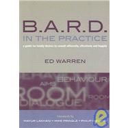 B.A.R.D. in the Practice: A Guide for Family Doctors to Consult Efficiently, Effectively and Happily by Warren,Ed, 9781857756654