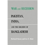 War and Secession by Sisson, Richard; Rose, Leo E., 9780520076655