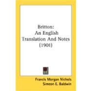 Britton : An English Translation and Notes (1901) by Nichols, Francis Morgan; Baldwin, Simeon E., 9780548896655