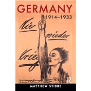 Germany, 1914-1933: Politics, Society and Culture by Stibbe; Matthew, 9781138836655