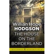 The House on the Borderland by William Hope Hodgson, 9781473216655