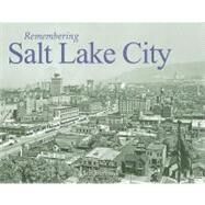 Remembering Salt Lake City by Burbank, Jeff, 9781596526655