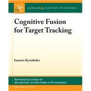 Cognitive Fusion for Target Tracking by Kyriakides, Ioannis, 9781681736655