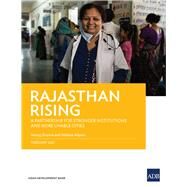 Rajasthan Rising A Partnership for Strong Institutions and More Livable Cities by Sharma, Manoj; Alipalo, Melissa, 9789292626655