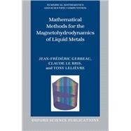 Mathematical Methods for the Magnetohydrodynamics of Liquid Metals by Gerbeau, Jean-Frdric; Le Bris, Claude; Lelivre, Tony, 9780198566656