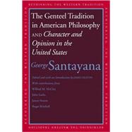 The Genteel Tradition in American Philosophy and Character and Opinion in the United States by George Santayana; Edited and with an Introduction by James Seaton; With Essays by Wilfred M. McClay, John Lachs, James Seaton, and Roger Kimball, 9780300116656