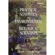 Practical Statistics for Environmental and Biological Scientists by Townend, John, 9780471496656