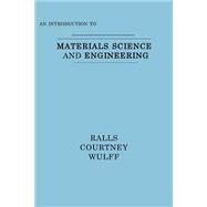 An Introduction to Materials Science and Engineering by Ralls, Kenneth M.; Courtney, Thomas H.; Wulff, John, 9780471706656