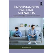 Understanding Parental Alienation by Benjamin Hine, 9781040576656