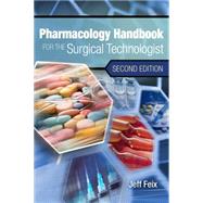 Pharmacology Handbook for the Surgical Technologist by Feix, Jeff, 9781111306656