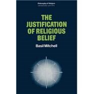 The Justification of Religious Belief by Mitchell, Basil, 9781349006656