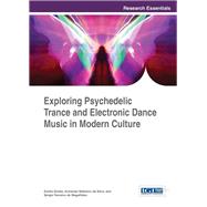 Exploring Psychedelic Trance and Electronic Dance Music in Modern Culture by Simo, Emlia; De Silva, Amando Malheiro; De Magalhaes, Sergio Tenreiro, 9781466686656