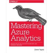 Mastering Azure Analytics by Tejada, Zoiner, 9781491956656