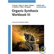 Organic Synthesis Workbook III by Kinzel, Tom; Major, Felix; Raith, Christian; Redert, Thomas; Stecker, Florian; Tölle, Nina; Zinngrebe, Julia, 9783527316656