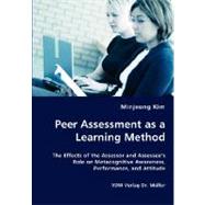 Peer Assessment as a Learning Method: The Effects of the Assessor and Assessee's Role on Metacognitive Awareness, Performance, and Attitude by Kim, Minjeong, 9783836436656