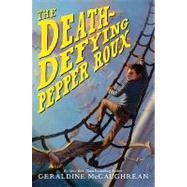 The Death Defying Pepper Roux by McCaughrean, Geraldine, 9780061836657